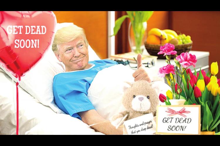 Trump’s Hospital Room Flooded With ‘Get Dead Soon’ Cards From Democrats