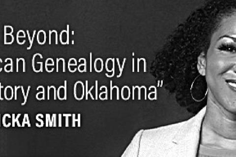 “From Tulsa to Beyond: African American Genealogy in the Indian Territory and Oklahoma” virtual presentation by Nicka Smith